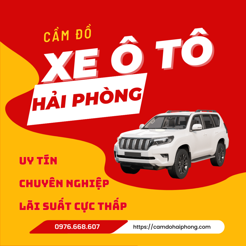 TIỆM CẦM ĐỒ HẢI PHÒNG UY TÍN HỖ TRỢ CẦM CỐ XE Ô TÔ VÀ TÀI SẢN KHÁC
